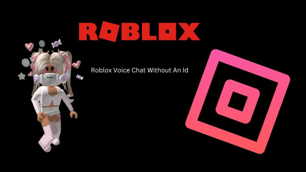 How To Get Roblox Voice Chat Without An Id