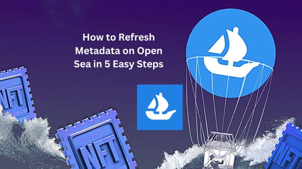 How to Refresh Metadata on Open Sea