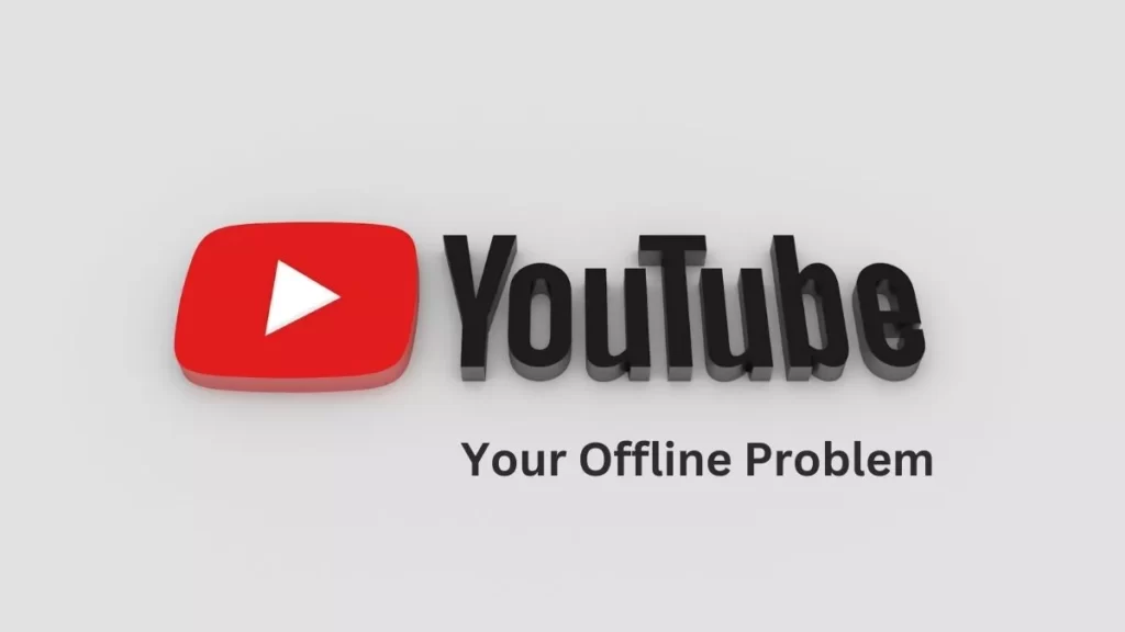 why does youtube say your offline
