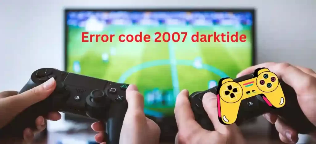 Error code 2007 darktide