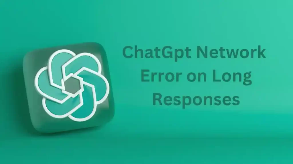 ChatGpt network error on long responses