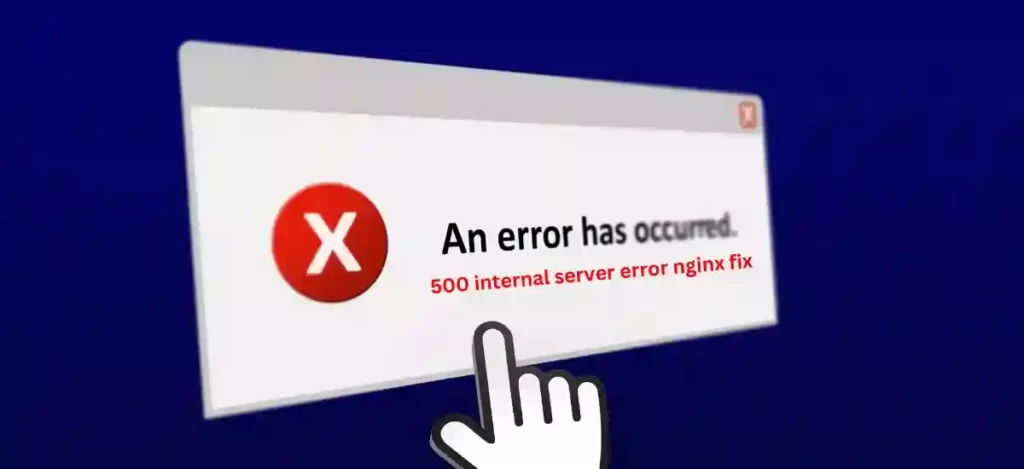 What Causes Nginx 500 Internal Server Error?