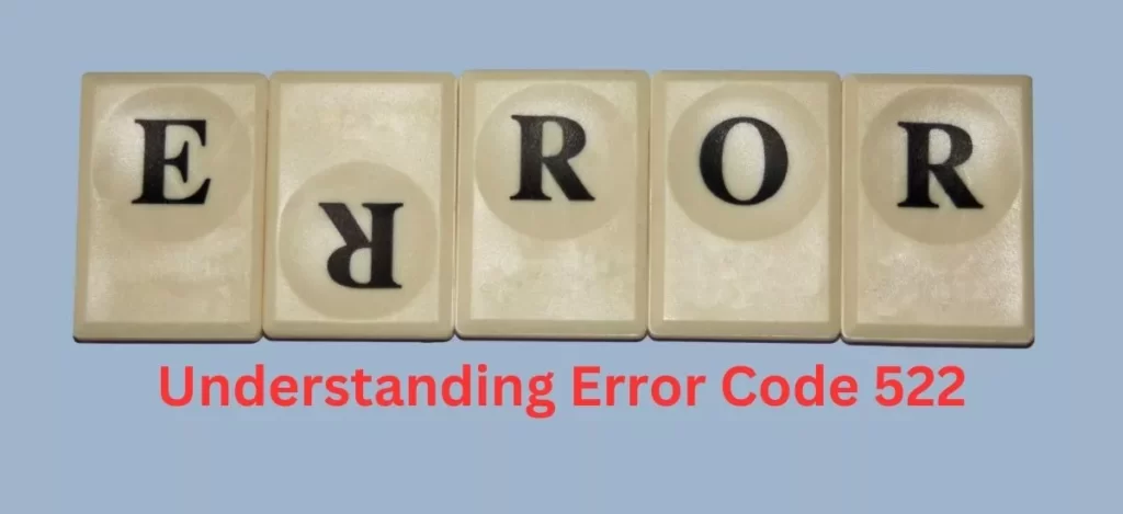 What is Error Code 522